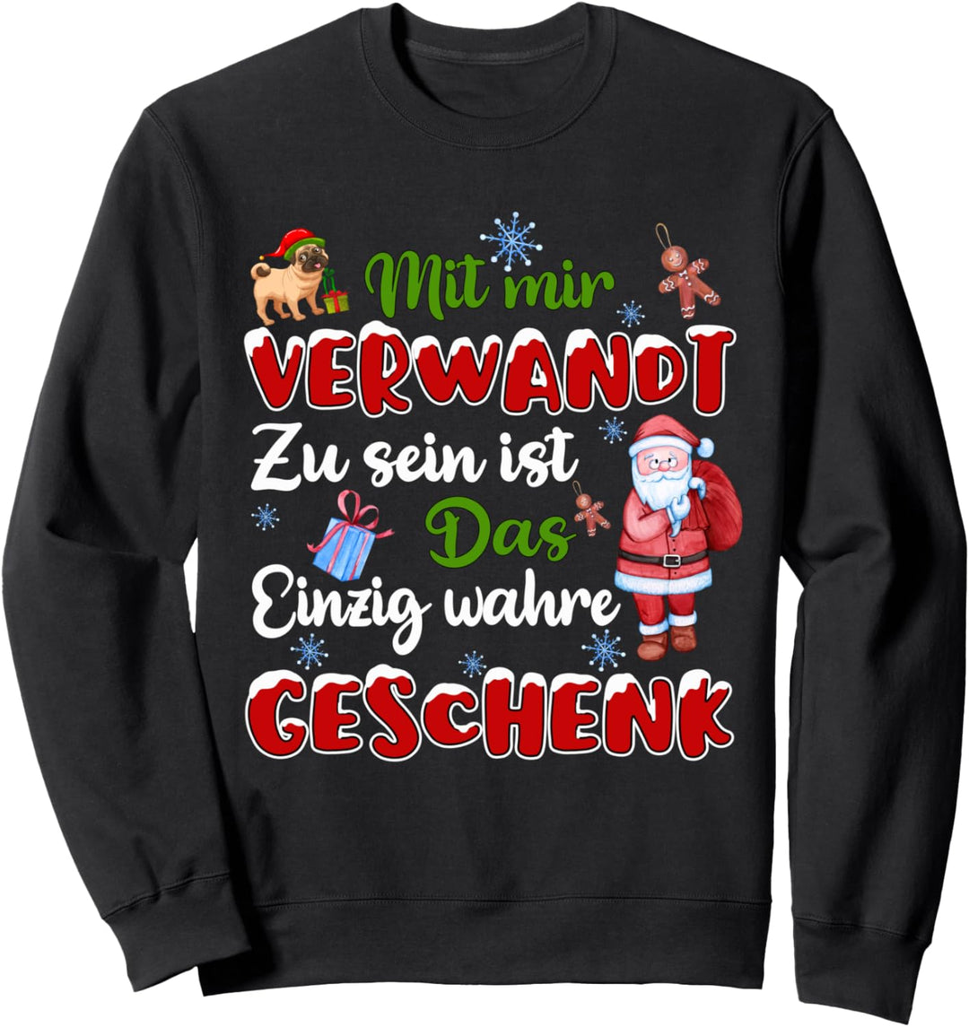 Spruch Mit mir Verwandt zu sein ist ein Geschenk Weihnachten Sweatshirt