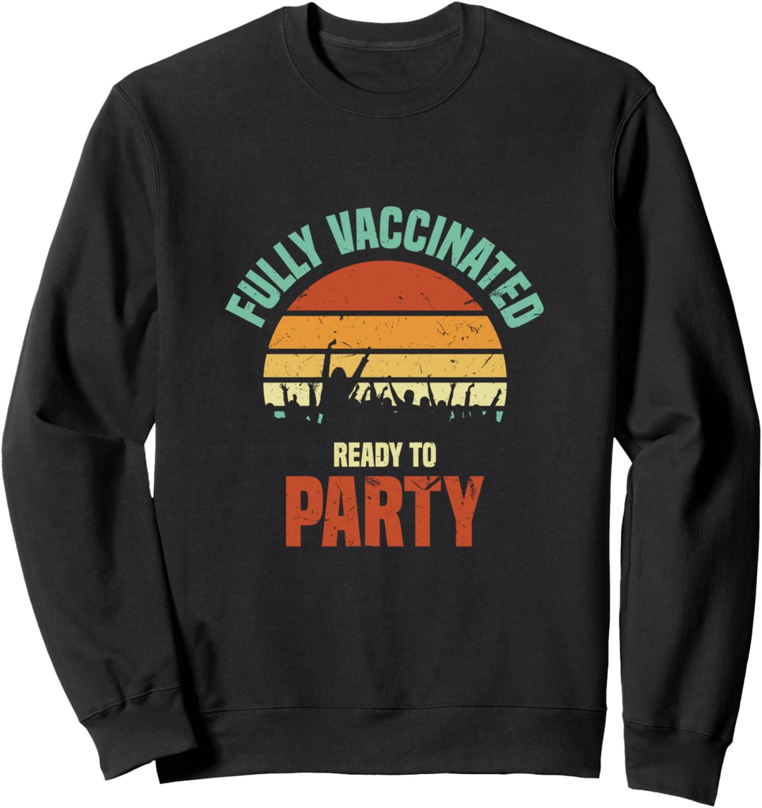 Vax-Injektionszitat "Fully Iaccinated Ready to Party" Sweatshirt