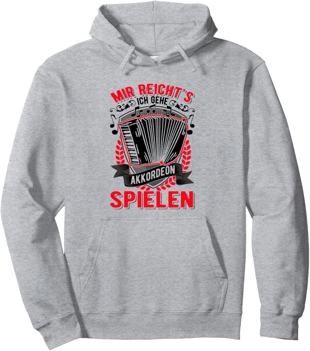 Mir reicht's Ich gehe Akkordeon spielen Akkordeonist Pullover Hoodie