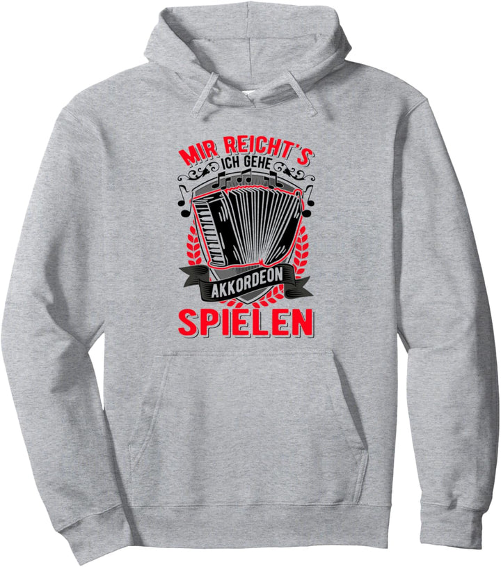 Mir reicht's Ich gehe Akkordeon spielen Akkordeonist Pullover Hoodie