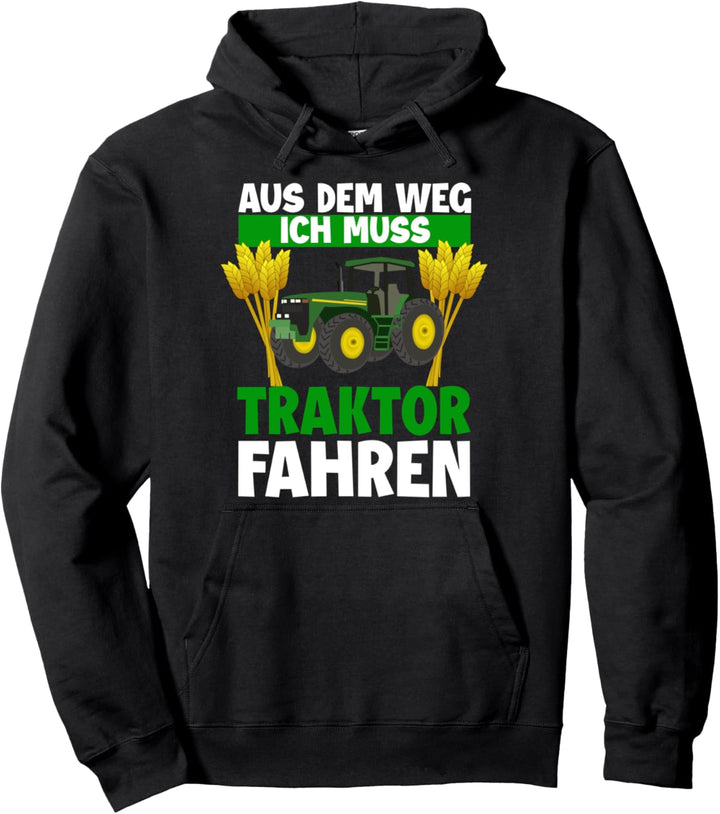 Aus dem Weg Ich muss Traktor fahren Trecker Biobauer Pullover Hoodie