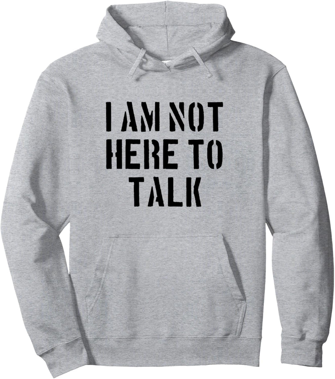 I am not here to talk fitness gym pumper tshirt Pullover Hoodie