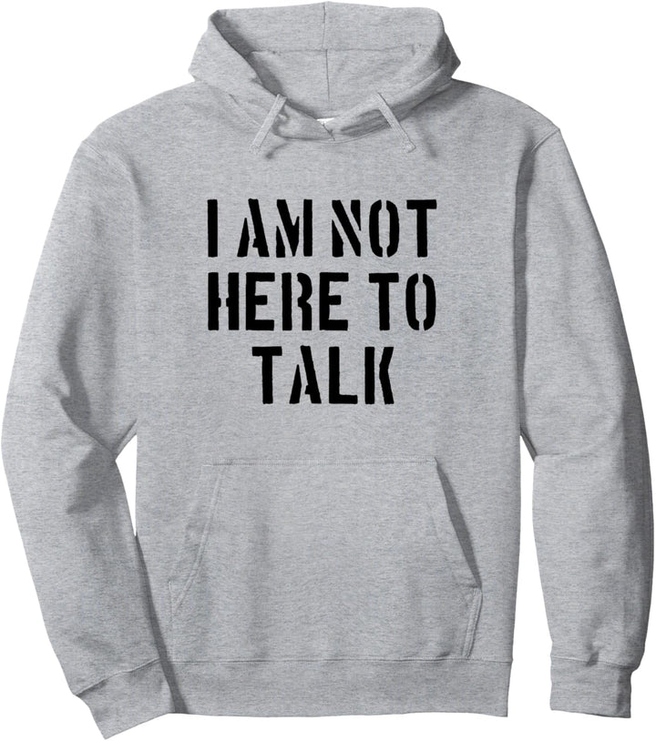 I am not here to talk fitness gym pumper tshirt Pullover Hoodie