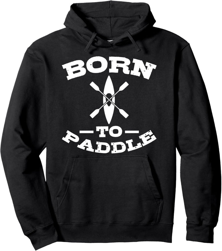 BORN TO PADDLE Kajak Kajakfahrer Kayak Pullover Hoodie