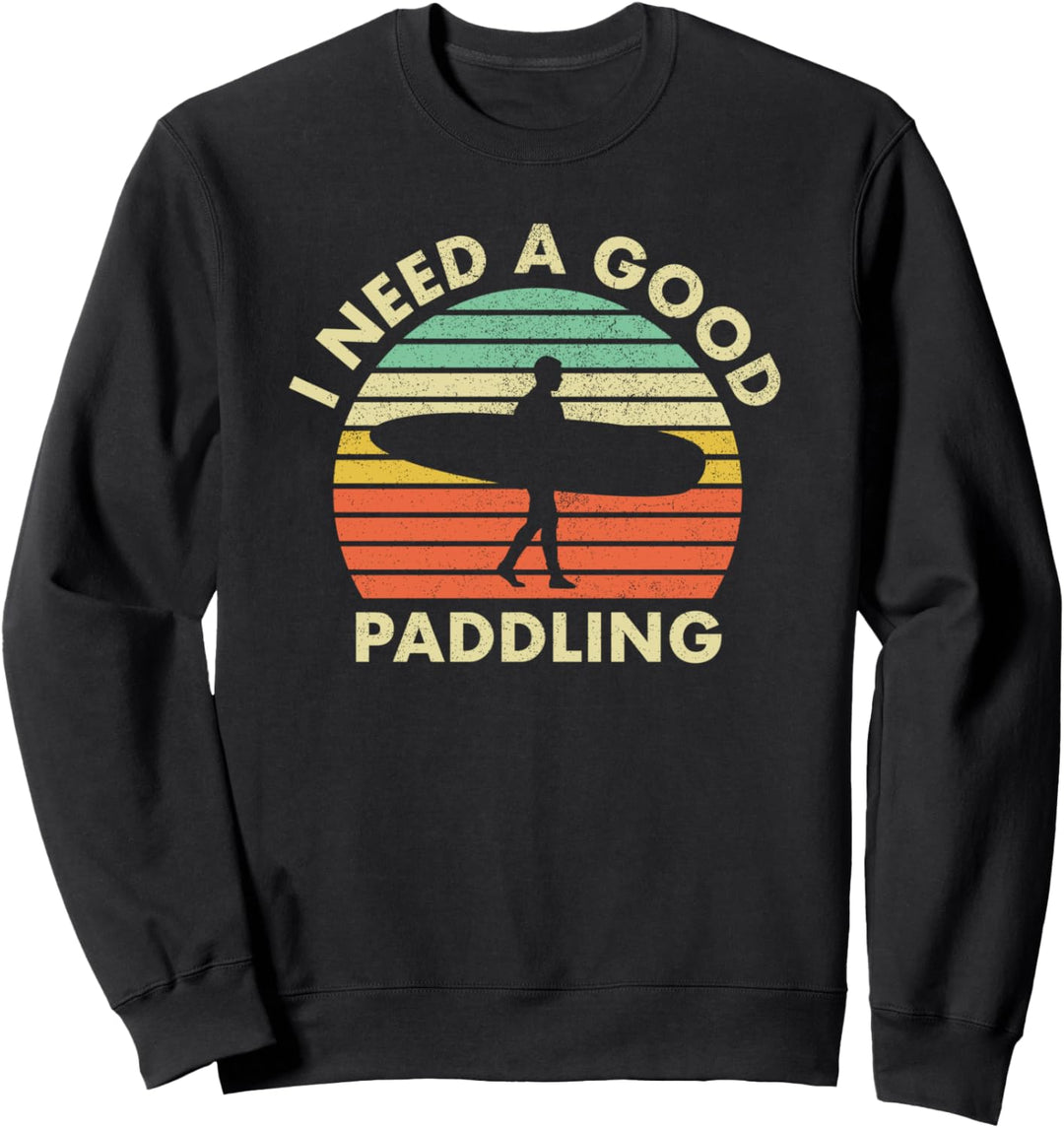 Longboard Surfen Surfer lustig brauchen gutes Paddeln Sweatshirt