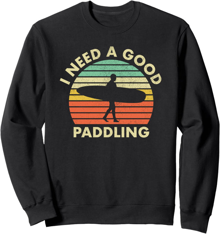 Longboard Surfen Surfer lustig brauchen gutes Paddeln Sweatshirt