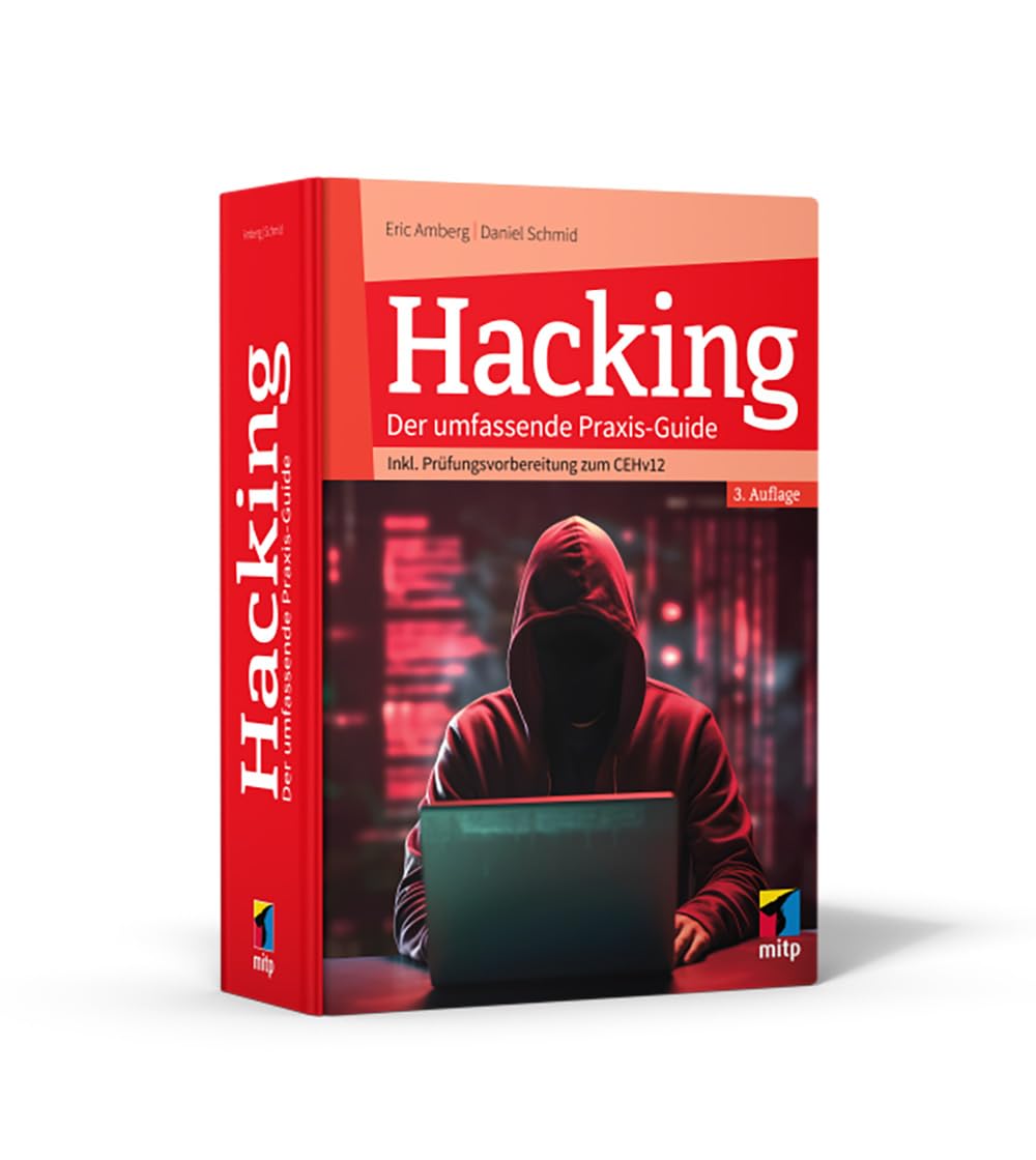 Hacking: Der umfassende Praxis-Guide. Inkl. Prüfungsvorbereitung zum CEHv12, 3., aktualisierte Aufla