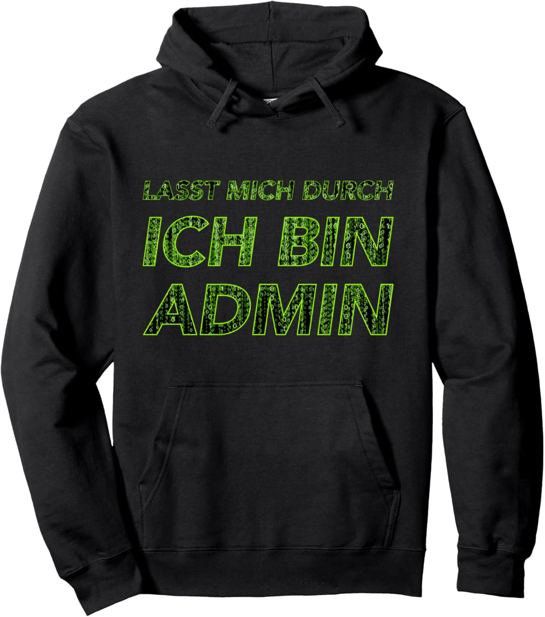 Informatiker IT Abteilung Lasst Mich Durch Ich Bin Admin Pullover Hoodie