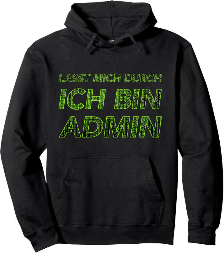 Informatiker IT Abteilung Lasst Mich Durch Ich Bin Admin Pullover Hoodie