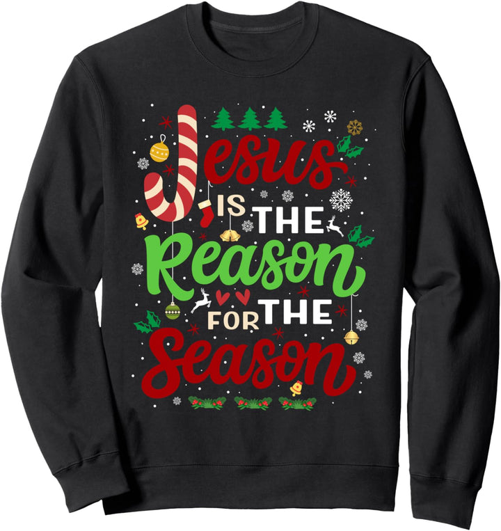 Christmas Jesus is The Reason for The season Sweatshirt