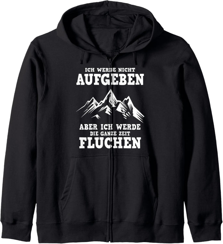 Ich Werde Nicht Aufgeben Aber Den Ganzen Weg Fluchen Wander Kapuzenjacke