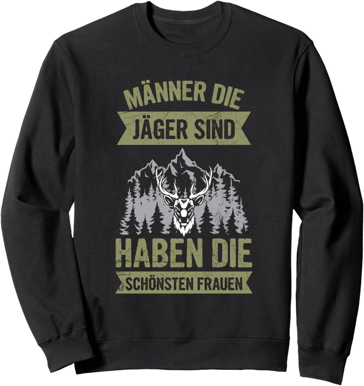 Männer Die Jäger Sind Schönsten Frauen Jagd Jagen Spruch Sweatshirt