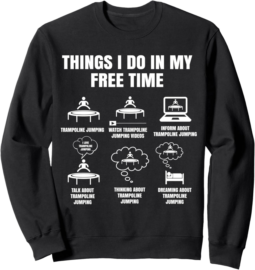 Things I Do In My Free Time Trampolin Jumping Trampolinist Sweatshirt