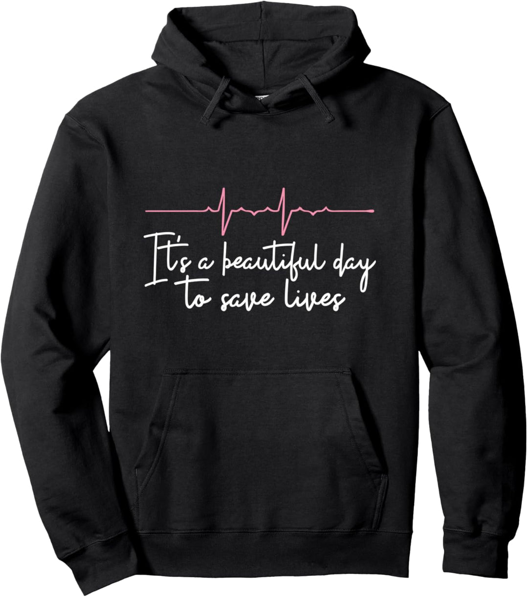 It's A Beautiful Day To Save Lives Arzt Krankenschwester Geschenk Pullover Hoodie