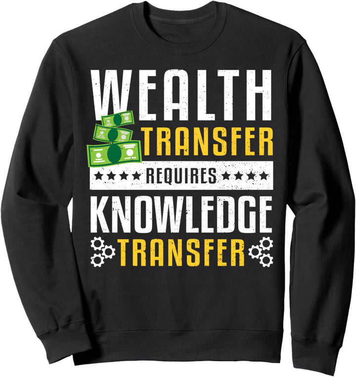 Wissen: Wealth Transfer Requires Knowle - Finanzen Sweatshirt