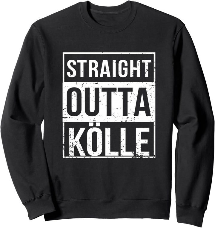 Lustig Straight Outta Kölle Köln NRW Rheinland Kölsch Sweatshirt