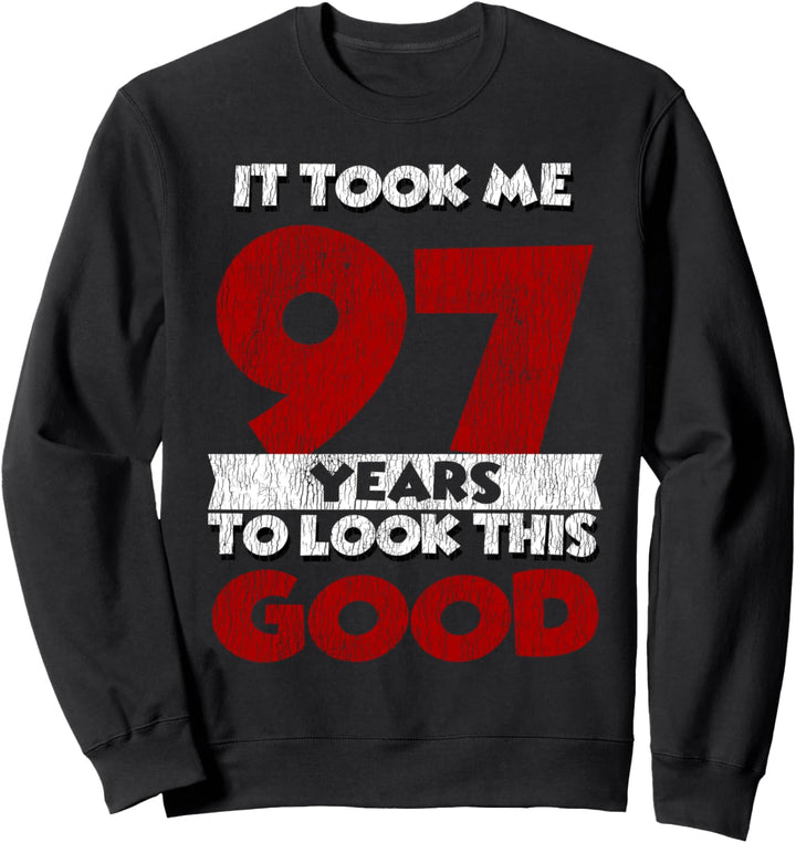 Ich Habe 97 Jahre Gebraucht, Um Diesen Guten 97. Sweatshirt