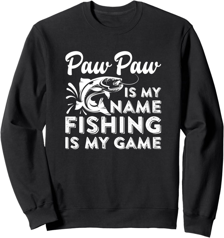 Paw Paw Is My Name Fishing Is My Game Fischer Vatertag Sweatshirt