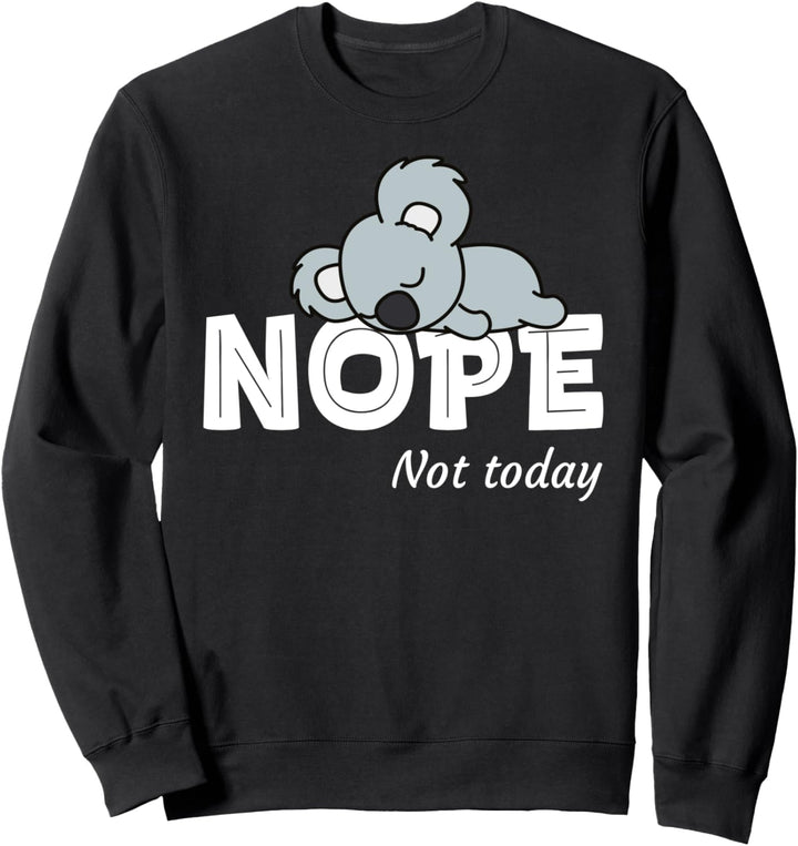 Nope Not Today Shirt Damen Koala Lustig Faul Koala Nicht Sweatshirt