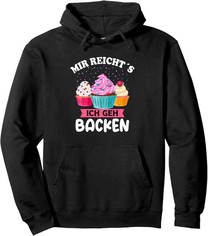 Mir reichts ich geh backen Bäckerinnen Konditorin Back Pullover Hoodie