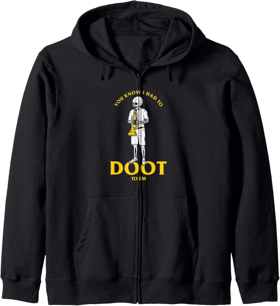 Du weisst, dass ich zu Doot To Em - Halloween Meme Kapuzenjacke