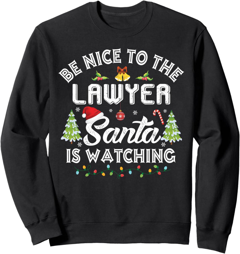 Be Nice To The Lawyer Santa Is Watching Christmas Group Sweatshirt