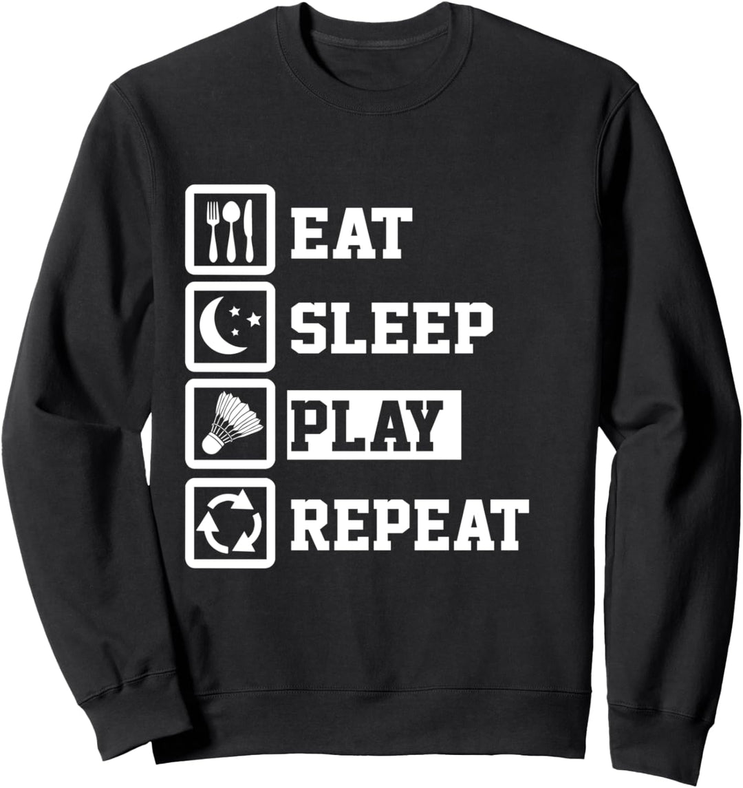 Eat Sleep Badminton Repeat Funny Badminton Sweatshirt
