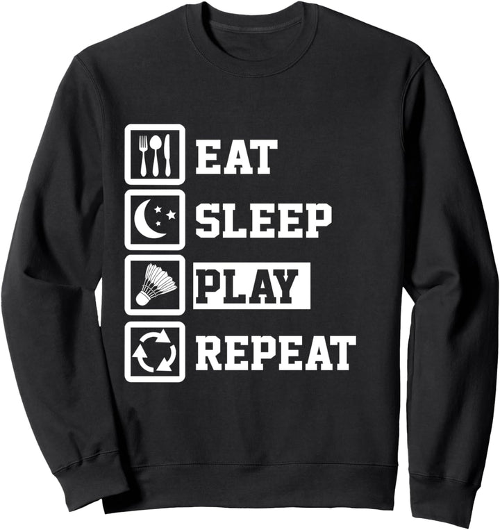 Eat Sleep Badminton Repeat Funny Badminton Sweatshirt
