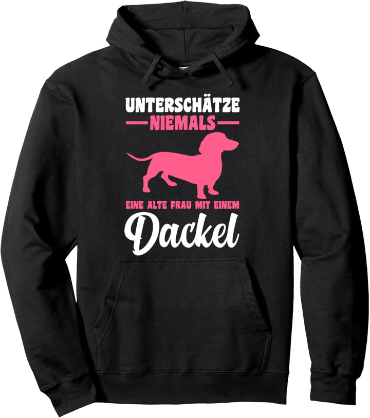 Unterschätze niemals eine alte Frau mit Dackel Pullover Hoodie