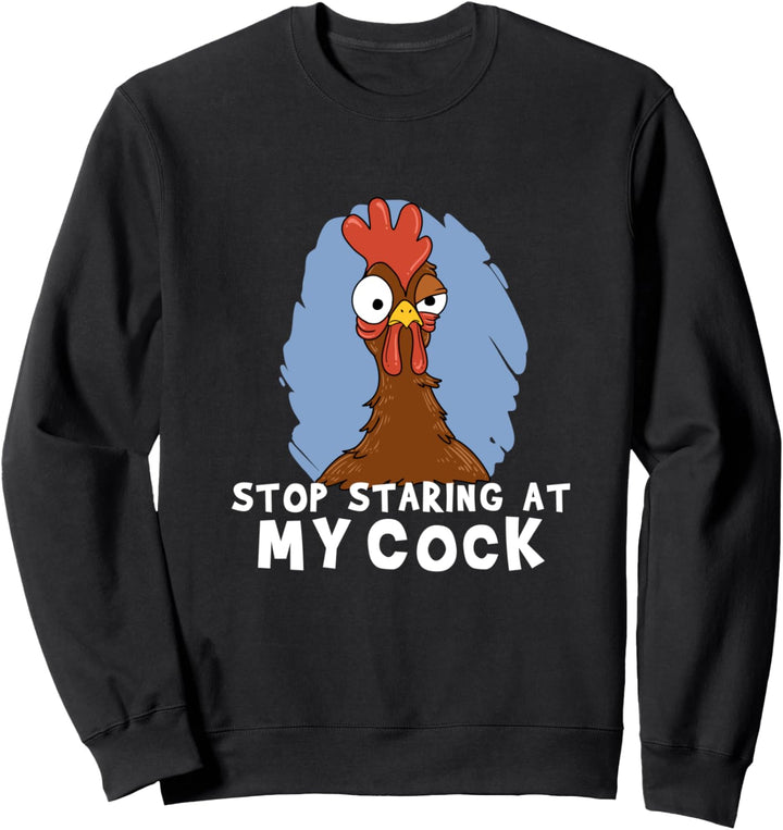 Lustige Huhn Geschenk Stop Starren An Mein Schwanz Roster Sweatshirt