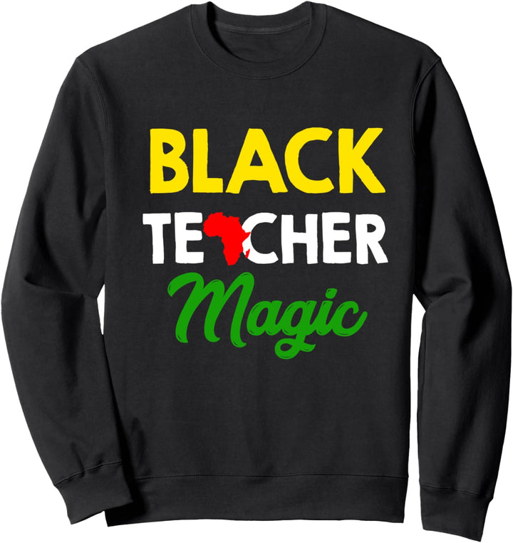 Black Teacher Magic Afroamerikaner Black Pride Sweatshirt