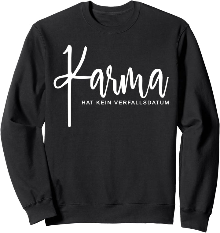Karma hat kein Vefallsdatum Schicksal Karma regelt das schon Sweatshirt