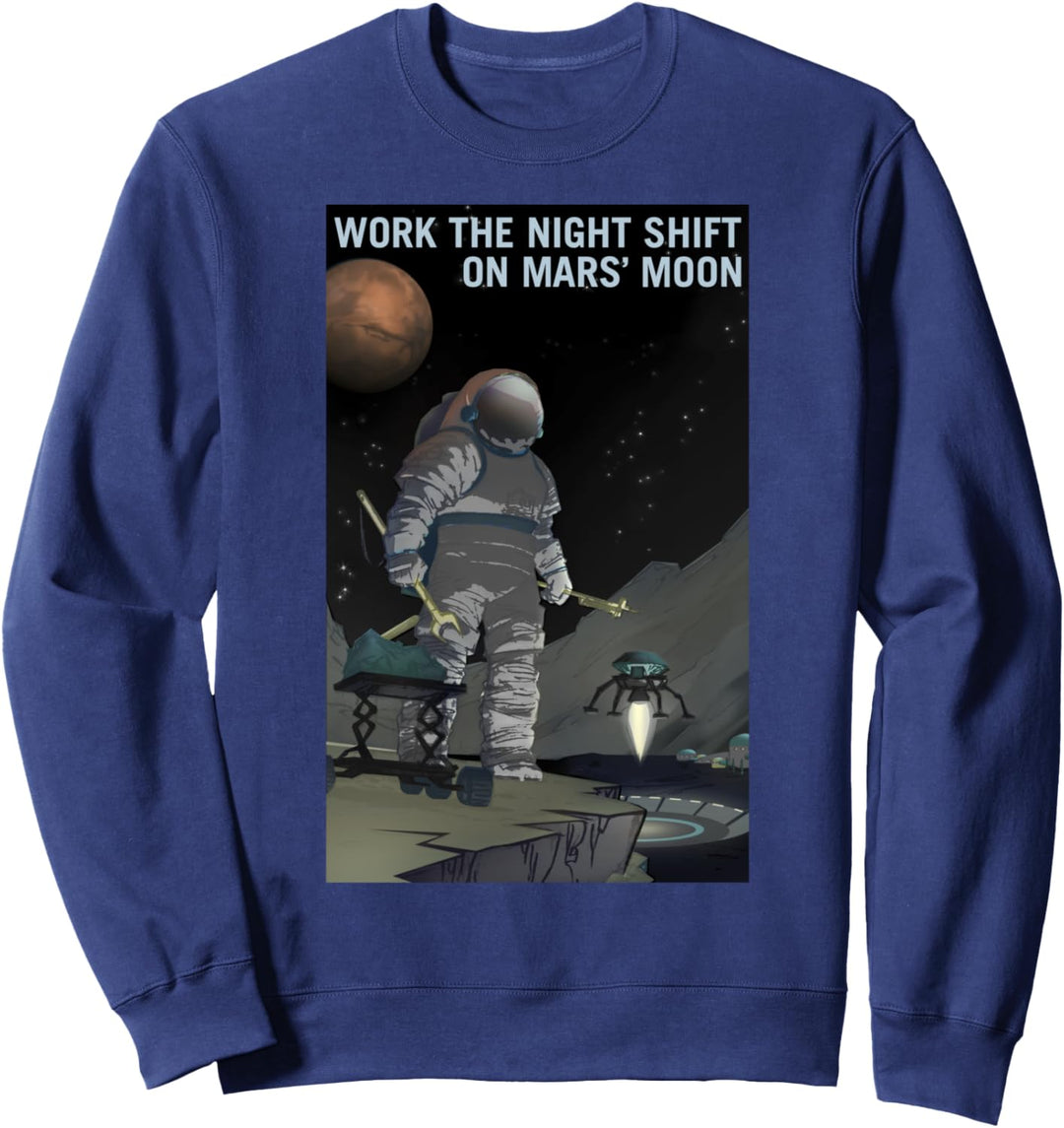 NASA Work The Night Shift On Mars' Moon Text Poster Sweatshirt