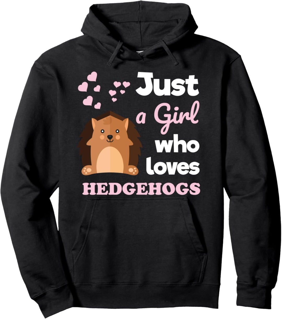 Girls Hedgehog Gift Gift Just a Girl Who Loves Hedgehogs Pullover Hoodie