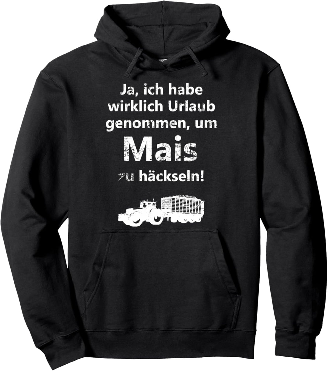 Landwirtschaft Landwirt Mais häckseln Urlaub Trecker Traktor Pullover Hoodie