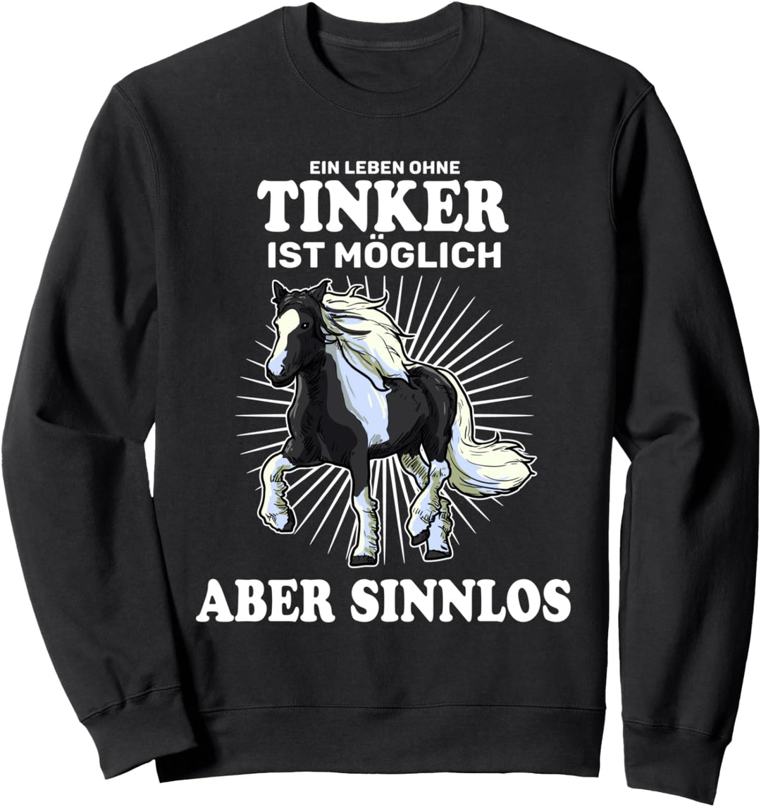 Ein Leben Ohne Tinker Ist Sinnlos Pferd Reiter Sweatshirt