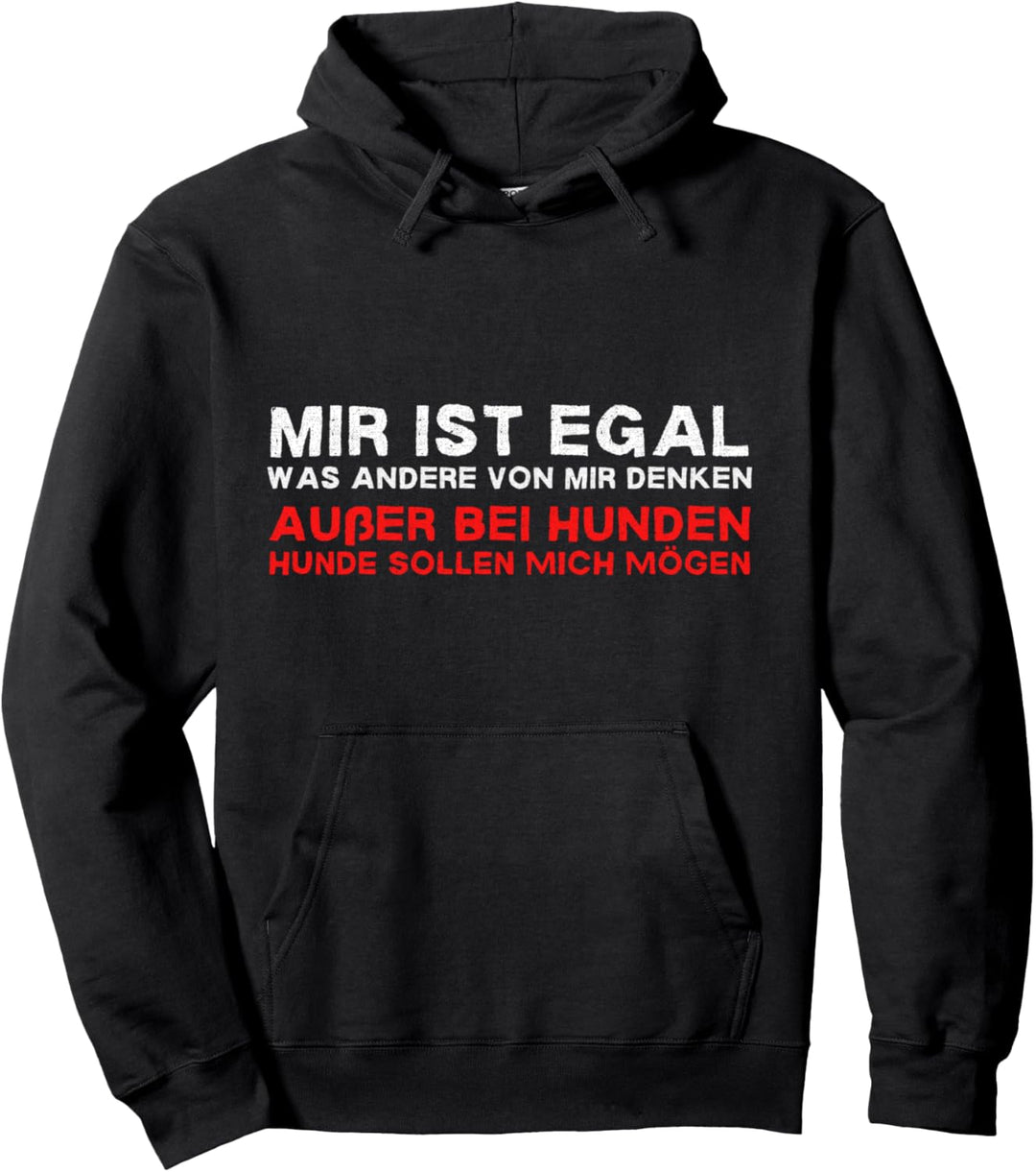 Mir Ist Egal Was Andere Über Mich Denken Spruch Hunde Pullover Hoodie