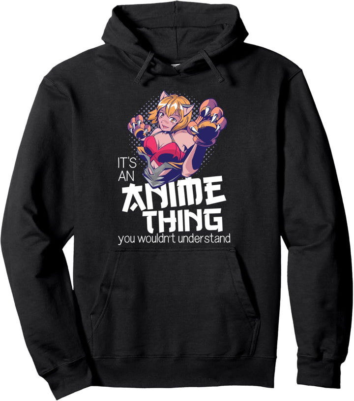 Es ist eine Anime Sache die du Otaku nicht verstehen würdest Pullover Hoodie