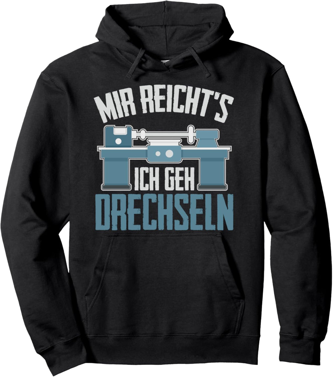Mir reichts ich geh Drechseln Drechselbank Drechsler Pullover Hoodie