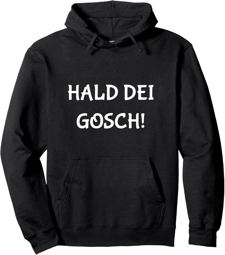 Witziger Spruch auf Fränkisch für Franken: Hald dei Gosch Pullover Hoodie