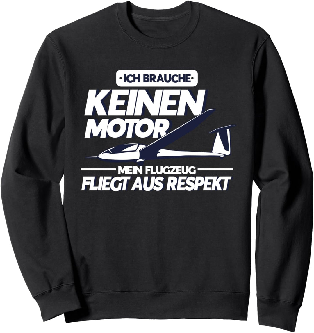 Segelflugzeug Ich Brauche Keinen Motor Segelflieger Sweatshirt