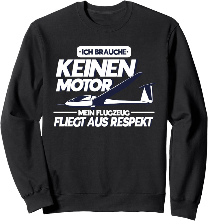 Segelflugzeug Ich Brauche Keinen Motor Segelflieger Sweatshirt