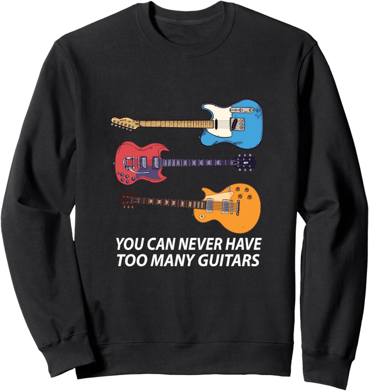 Gitarren T-Shirt man kann nicht genug Gitarren haben. Musik Sweatshirt