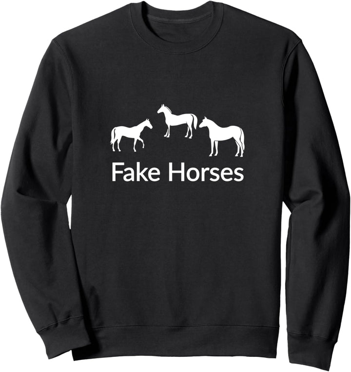 Fake Horses Sweatshirt