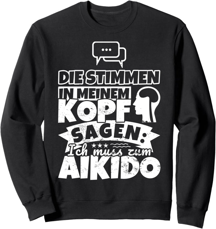 Aikido witzig – Die Stimmen in meinem Kopf sagen Sweatshirt