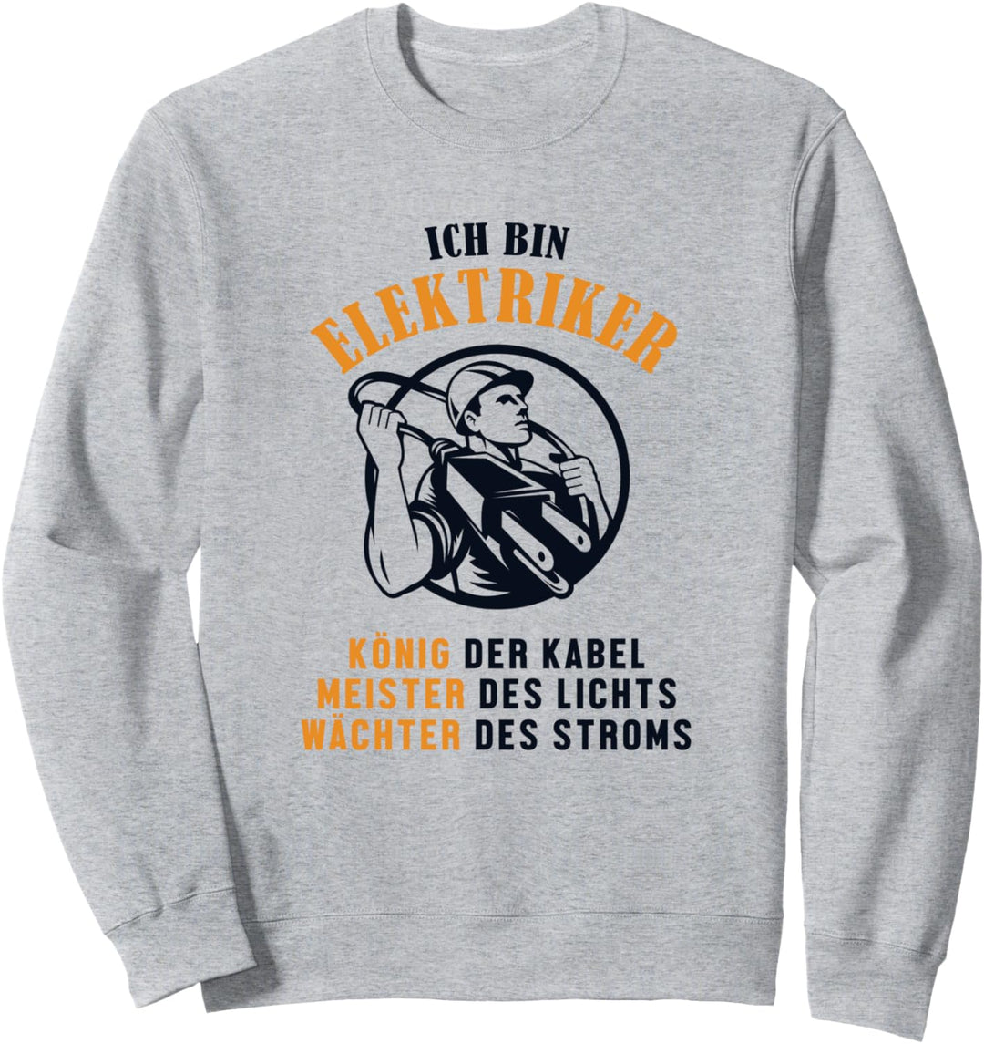 Ich bin Elektriker Elektrotechniker Elektroniker Elektriker Sweatshirt