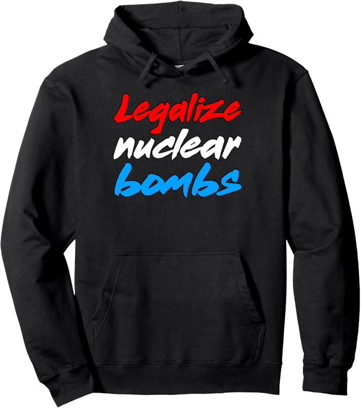 Lustige Ironische Memes Legalize Nuclear Bombs Sigma Male Meme Pullover Hoodie