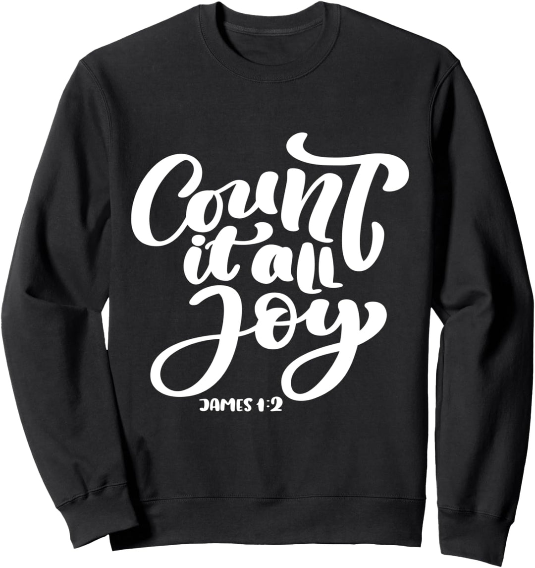 Bible Verse: Count It All Joy - James 1:2 Sweatshirt