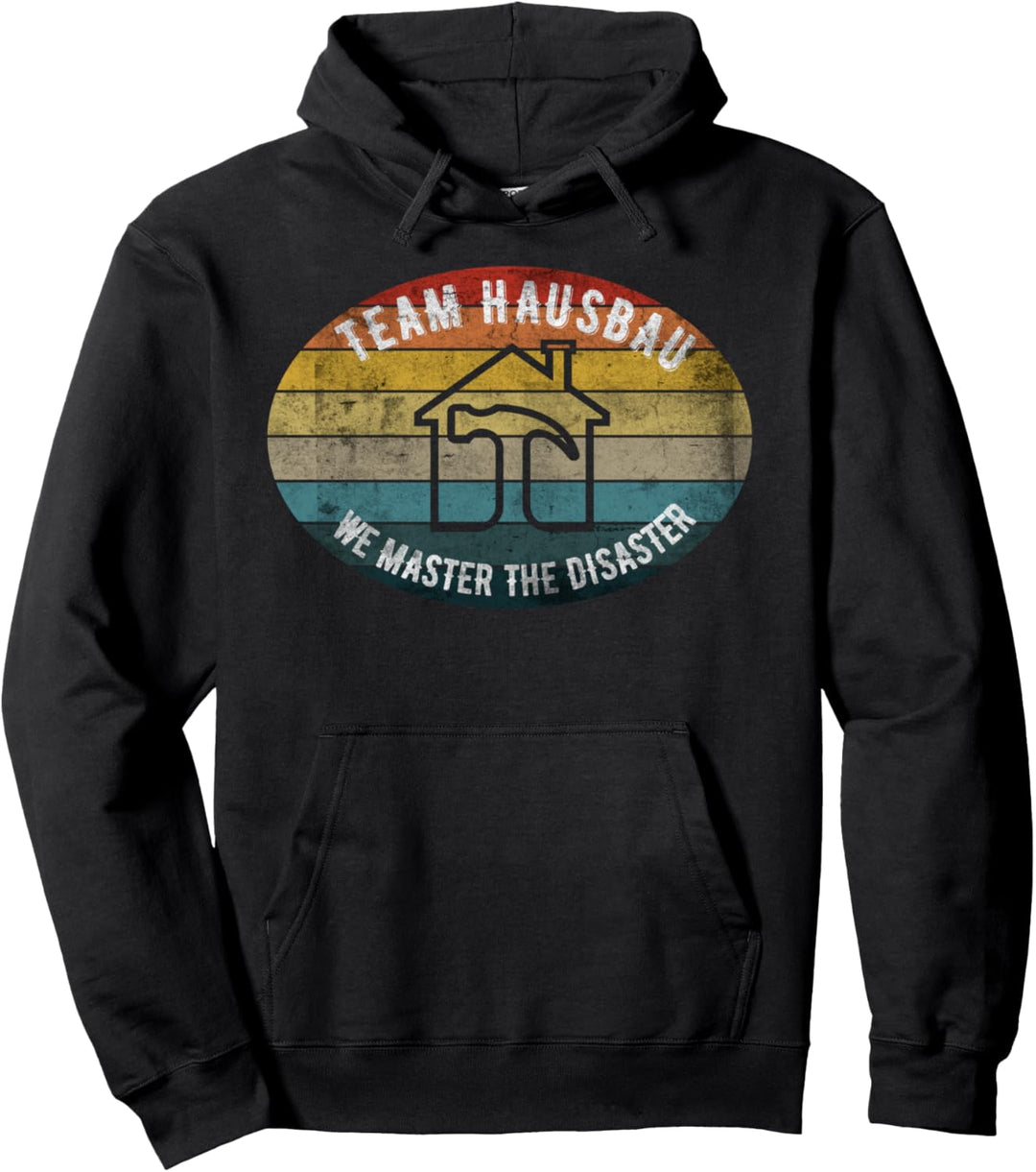We master the Disaster, Hausbau Richtfest Gleichenfeier Haus Pullover Hoodie