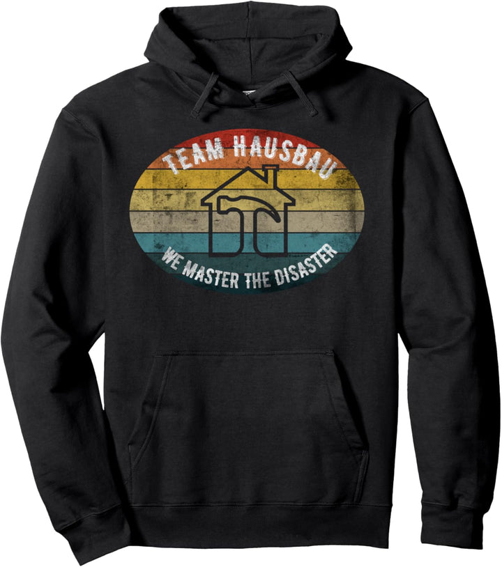 We master the Disaster, Hausbau Richtfest Gleichenfeier Haus Pullover Hoodie